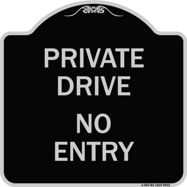 Signmission Designer Series-Private Drive No Entry Sign Black & Silver Heavy-Gauge Alum, 18" x 18", BS-1818-9932 A-DES-BS-1818-9932 - main